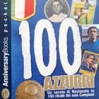 100 Azzurrich. Stulecie reprezentacji narodowej w 100 portretach jej mistrzów
