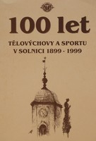 100 lat sportu w Solnicach 1899-1999 (Czechy)