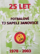 25 lat piłki nożnej TJ Sapeli Janovice 1978-2003 (Czechy)