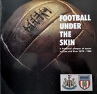 Futbol pod skórą. Historyczne spojrzenie na piłkę nożną w Tyne i Wear 1879-1988 (Anglia)