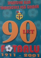 Klub sportowy Třebechovice pod Orebem. 90 lat piłki nożnej. 1911-2001 (Czechy)