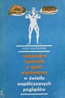 Racjonalne żywienie a sport wyczynowy w świetle współczesnych poglądów (wydanie II)